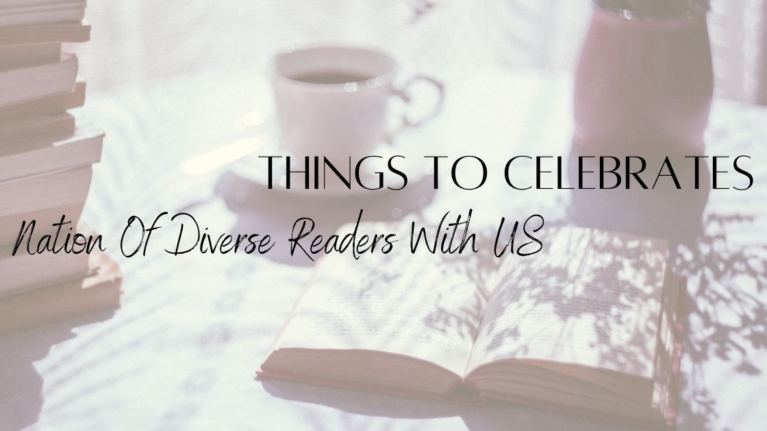 Things To Celebrates Nation Of Diverse Readers With US